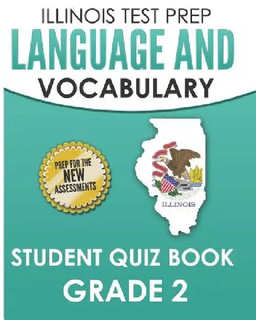 ILLINOIS TEST PREP Language and Vocabulary Student Quiz Book Grade 2: Covers Revising, Editing, Language, Vocabulary, and Grammar by L. Hawas