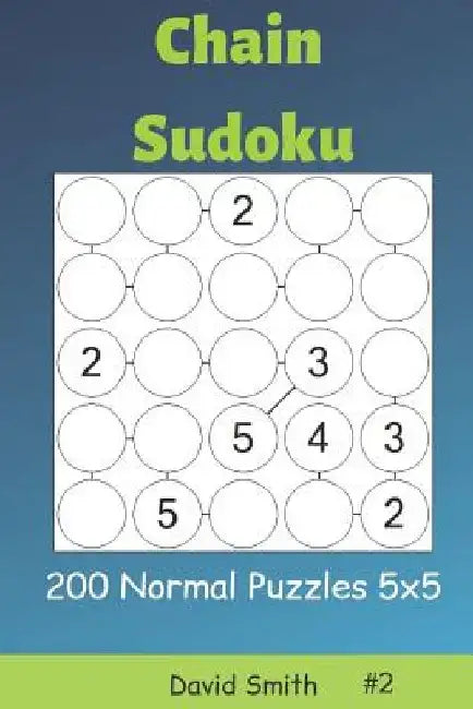 Chain Sudoku - 200 Normal Puzzles 5x5 Vol.2 by David Smith