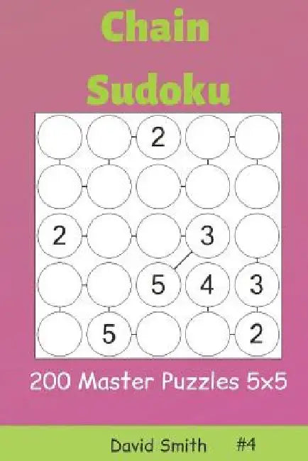 Chain Sudoku - 200 Master Puzzles 5x5 Vol.4 by David Smith