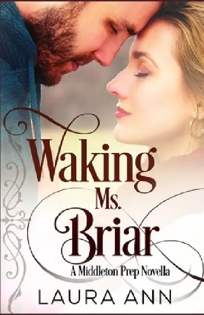 Waking Ms. Briar: A Clean, Second Chance Romance by Laura Ann