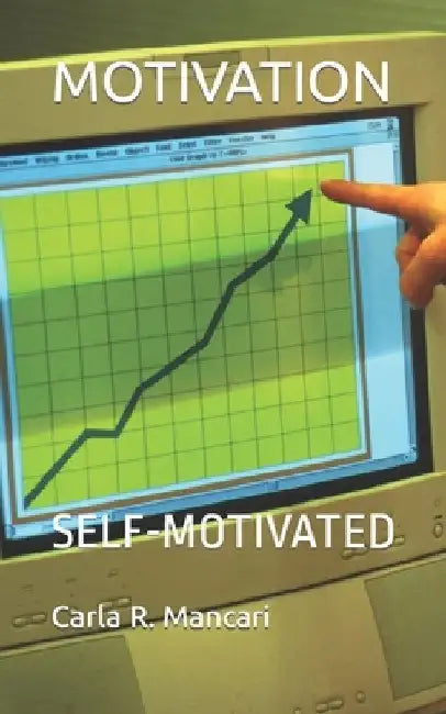 Motivation: Self-Motivated by Carla R. Mancari