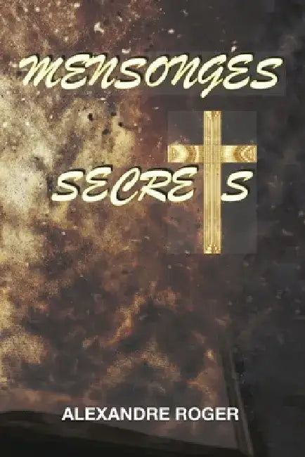 Mensonges secrets by Alexandre Roger
