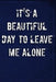 It's a Beautiful Day to Leave Me Alone by Erik Watts
