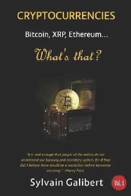 Cryptocurrency, What's That?: Bitcoin, Xrp, Ethereum... by Sylvain Galibert