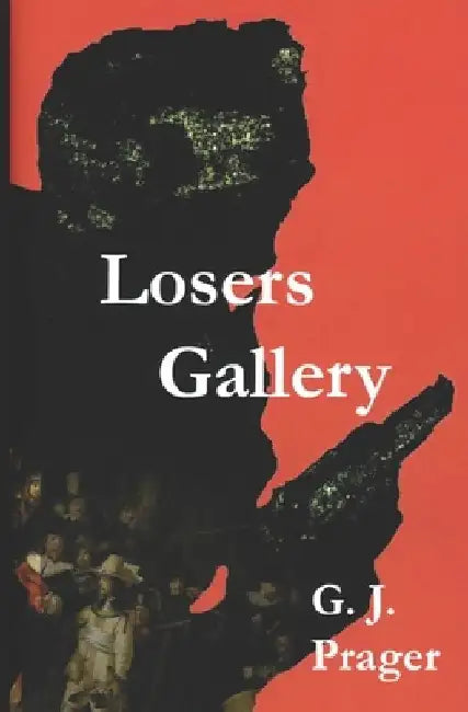 Losers Gallery by G. J. Prager