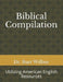 Biblical Compilation: Utilizing American English Resources by Burt Wilbur