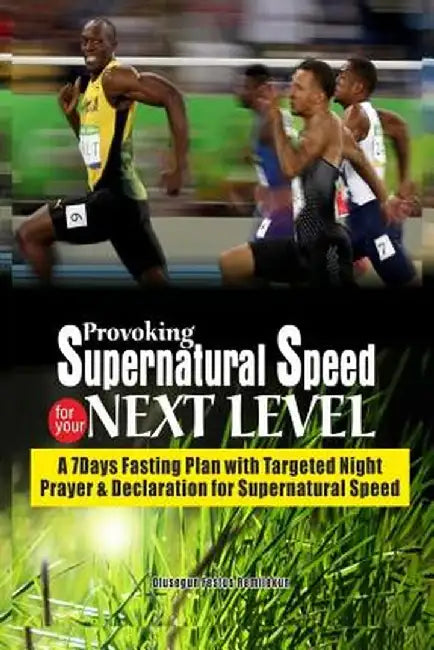 Provoking Supernatural Speed by Remilekun, Olusegun Festus