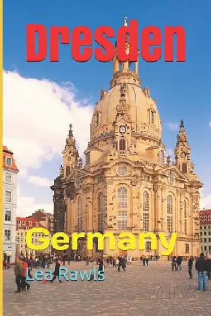Dresden: Germany by Lea Rawls