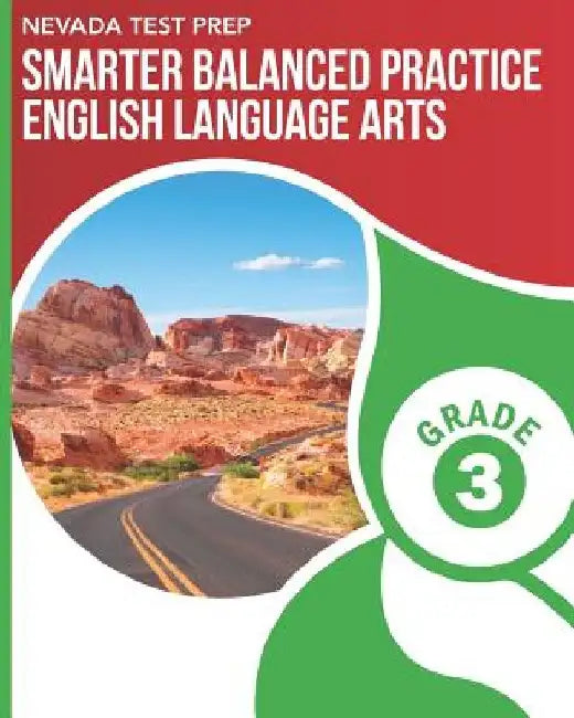 NEVADA TEST PREP Smarter Balanced Practice English Language Arts Grade 3: Practice for the Smarter Balanced (SBAC) ELA Assessments by D. Hawas