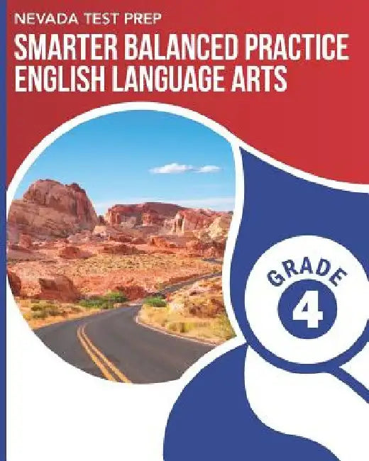 NEVADA TEST PREP Smarter Balanced Practice English Language Arts Grade 4: Practice for the Smarter Balanced (SBAC) ELA Assessments by D. Hawas