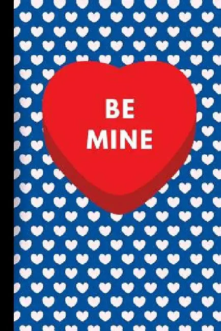 Be Mine: Valentine's Day Gift Notebook by Joyful Journals