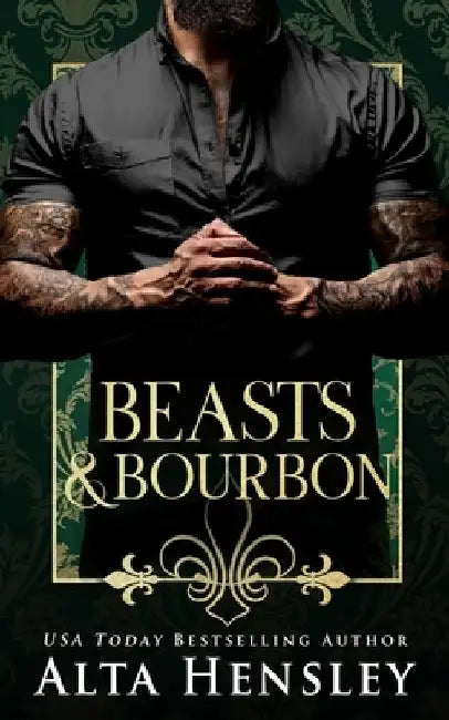 Beasts & Bourbon by Alta Hensley