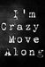 I'm Crazy Move Along by Erik Watts