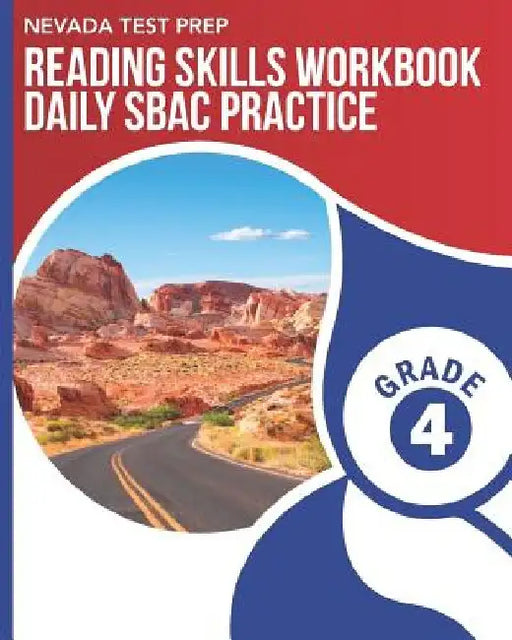 NEVADA TEST PREP Reading Skills Workbook Daily SBAC Practice Grade 4: Preparation for the Smarter Balanced ELA/Literacy Tests by D. Hawas