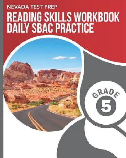 NEVADA TEST PREP Reading Skills Workbook Daily SBAC Practice Grade 5: Preparation for the Smarter Balanced ELA/Literacy Tests by D. Hawas