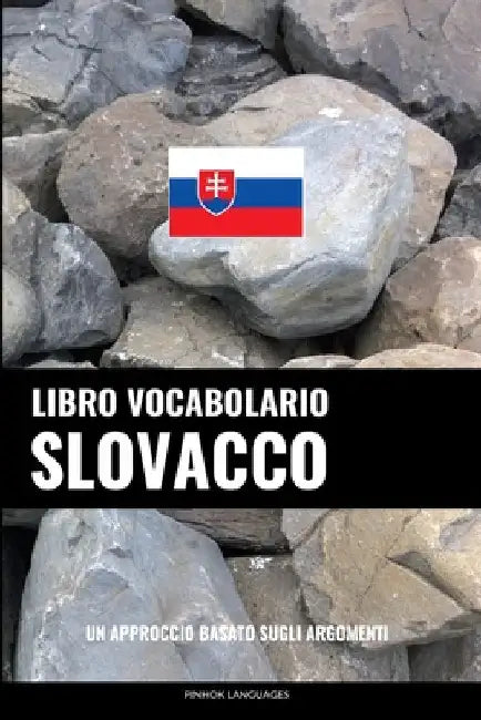 Libro Vocabolario Slovacco: Un Approccio Basato sugli Argomenti by Languages, Pinhok