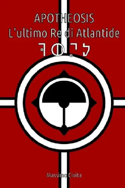 Apotheosis: L'ultimo Re di Atlantide by Civita, Massimo