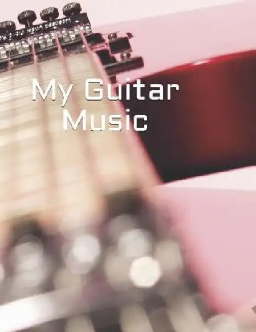 My Guitar Music: Create Your Own Work by Carol Taylor