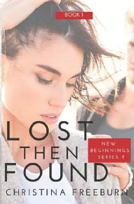 Lost Then Found: Inspirational Romantic Suspense by Christina Freeburn