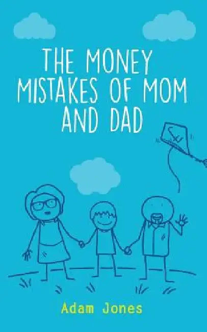 The Money Mistakes of Mom and Dad by Adam Jones