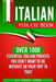 Italian Phrase Book: Over 1000 Essential Italian Phrases You Don't Want to Be Without on Your Trip to Italy by Daily Language Learning