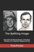 The Splitting Image: Exposing the Secret World of Doubles, Decoys, and Impostor-Replacements by Tina Foster