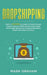 Dropshipping: Road to $10,000 per month of Passive Income Doesn't Have to be Difficult! Learn more about Social Media Advertising, F by Mark Graham