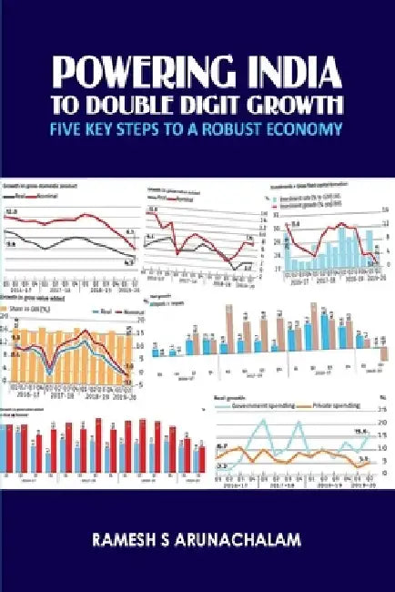 Powering India To Double Digit Growth: Five Key Steps To A Robust Economy by Ramesh S. Arunachalam