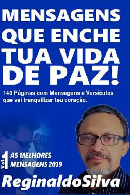 Mensagens Que Enche Tua Vida de Paz!: Mensagens E Versículos Para Tranquilizar Teu Coração by Silva, Reginaldo