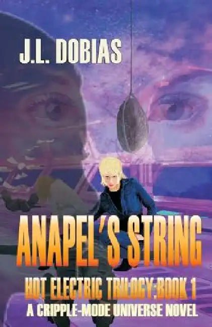 Anapel's String: Hot Electric Trilogy: Book1 by J. L. Dobias