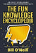 The Fun Knowledge Encyclopedia Volume 3: The Crazy Stories Behind the World's Most Interesting Facts by Bill O'Neill