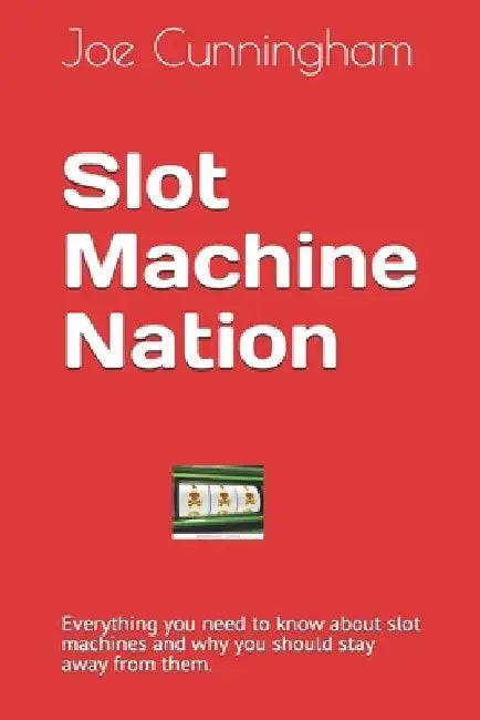 Slot Machine Nation by John Cunningham