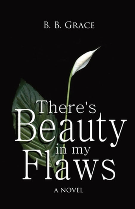 There's Beauty in my Flaws by Grace, B. B.