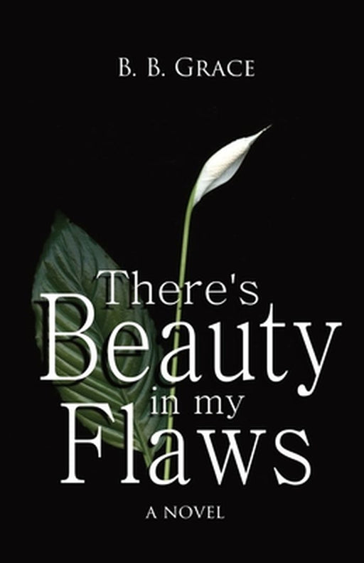 There's Beauty in my Flaws by Grace, B. B.