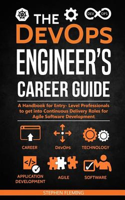 The Devops Engineer's Career Guide: A Handbook for Entry- Level Professionals to Get Into Continuou by Fleming, Stephen