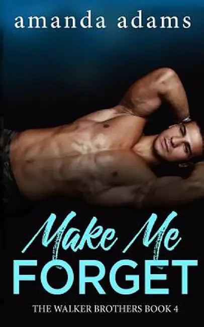 Make Me Forget by Amanda Adams