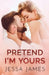 Pretend I'm Yours: Large Print by Jessa James