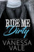 Ride Me Dirty: Large Print by Vanessa Vale