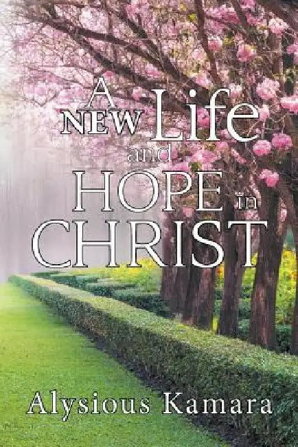 A New Life and Hope in Christ by Alysious Kamara