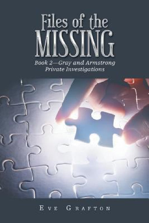 Files of the Missing: Book 2-Gray and Armstrong Private Investigations by Eve Grafton