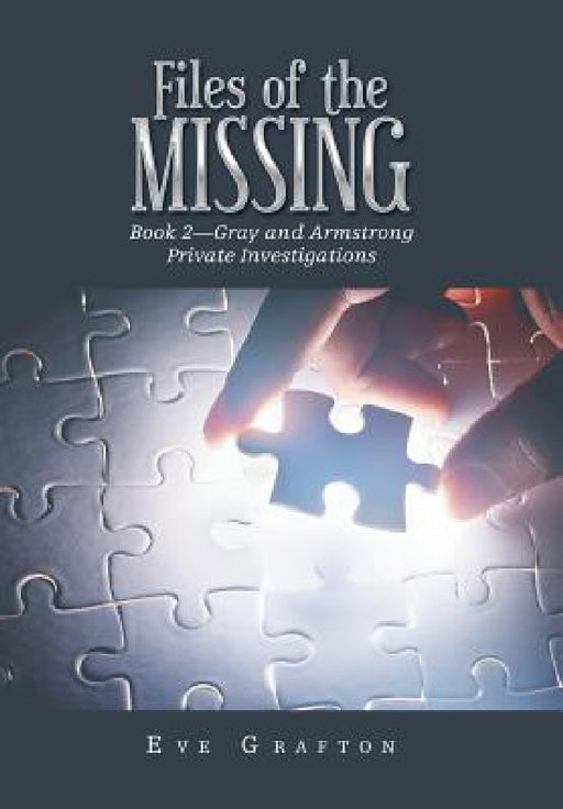 Files of the Missing: Book 2-Gray and Armstrong Private Investigations by Eve Grafton
