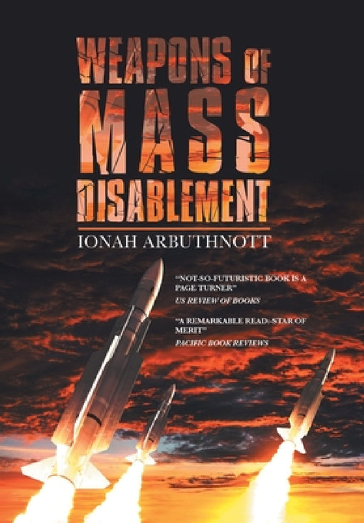 Weapons of Mass Disablement by Ionah Arbuthnott