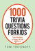 1000 Trivia Questions for Kids: Trivia Questions to Engage All Kids Aged 9-17 by Tom Trifonoff