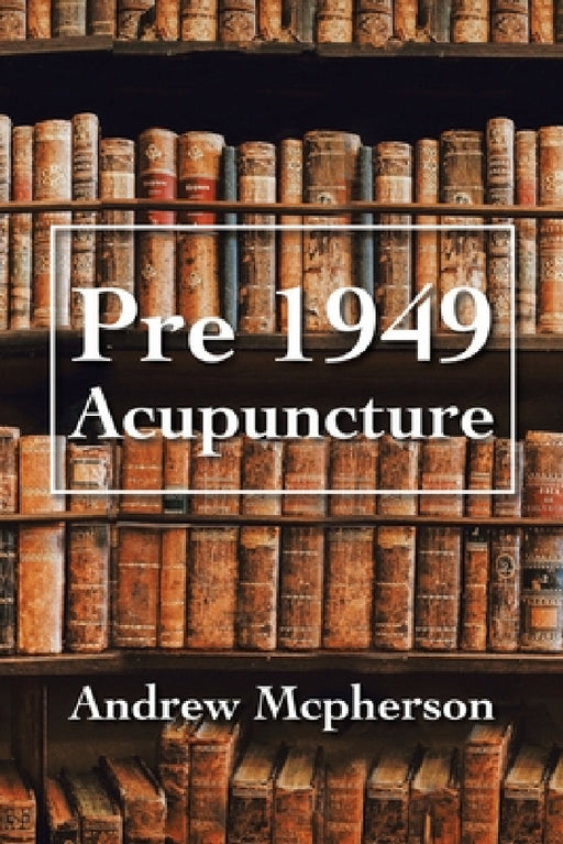Pre 1949 Acupuncture by Andrew McPherson