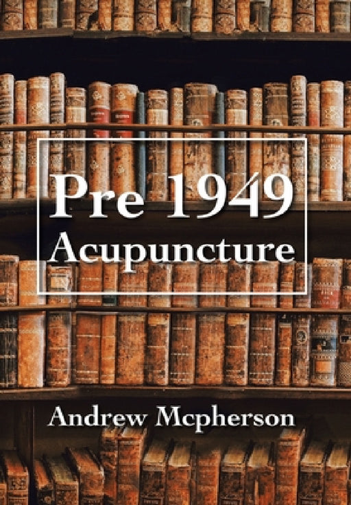 Pre 1949 Acupuncture by Andrew McPherson