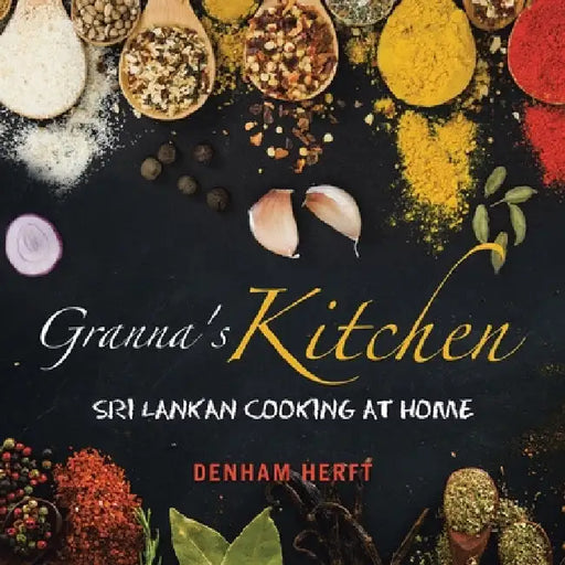 Granna's Kitchen: Sri Lankan Cooking at Home by Denham Herft