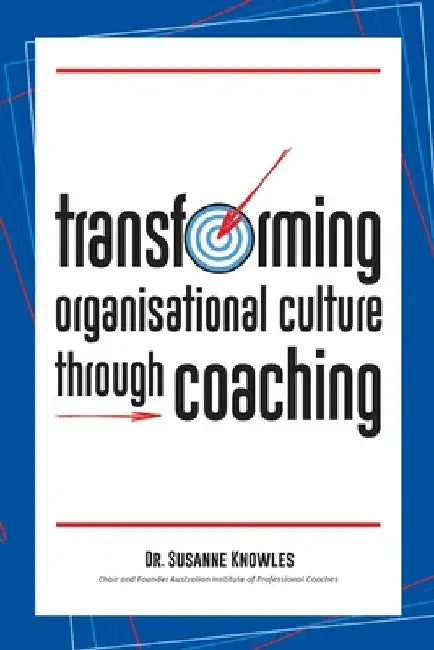 Transforming Organisational Culture Through Coaching by Susanne Knowles
