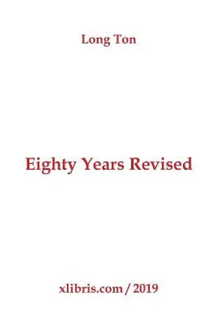 Eighty Years Revised by Long Ton