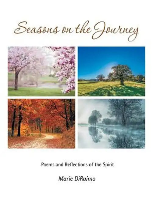 Seasons on the Journey: Poems and Reflections of the Spirit by Marie Diraimo