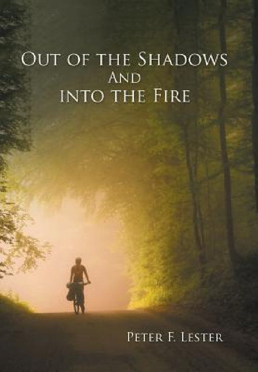 Out of the Shadows and into the Fire by Peter F. Lester